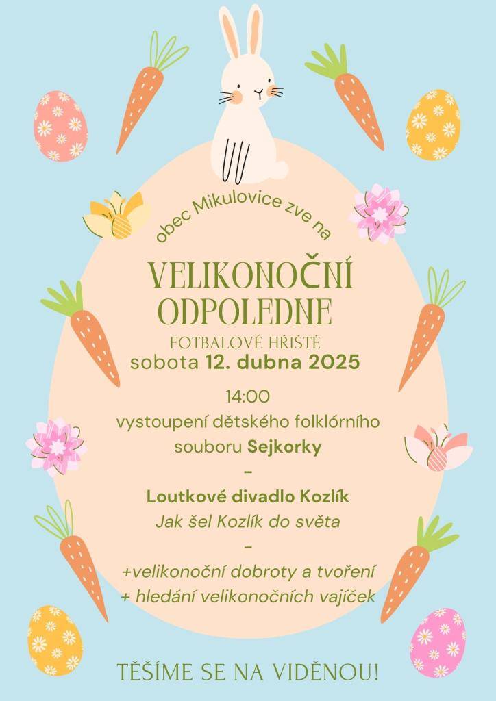 Zveme vás na velikonoční odpoledne, které se koná v sobotu 12. dubna 2025 od 14:00 hod. na fotbalovém hřišti. Můžete se těšit na vystoupení dětského folklórního souboru Sejkorky, loutkové divadlo Kozlík, velikonoční dobroty a tvoření, a hledání velikonočních vajíček. Těšíme se na vaši účast!