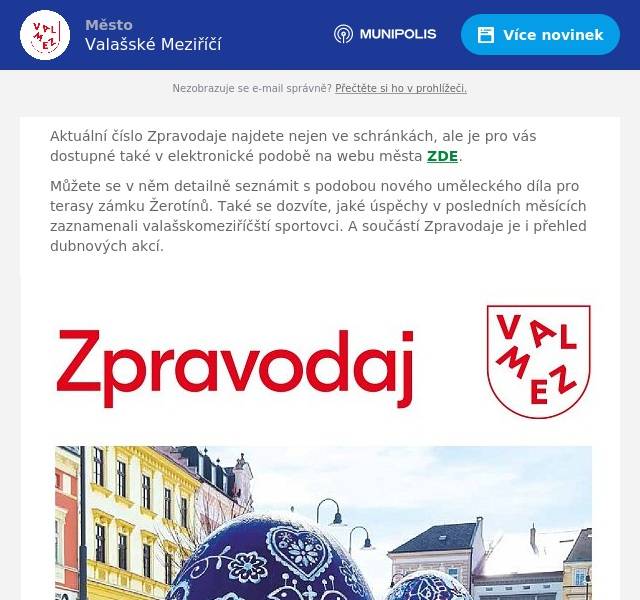 Aktuální číslo Zpravodaje najdete nejen ve schránkách, ale je pro vás dostupné také v elektronické podobě na webu města ZDE. Můžete se v něm detailně seznámit s podobou nového uměleckého díla pro terasy zámku Žerotínů. Také se dozvíte, jaké úspěchy v posledních měsících zaznamenali valašskomeziříčští sportovci. A součástí Zpravodaje je i přehled dubnových akcí.