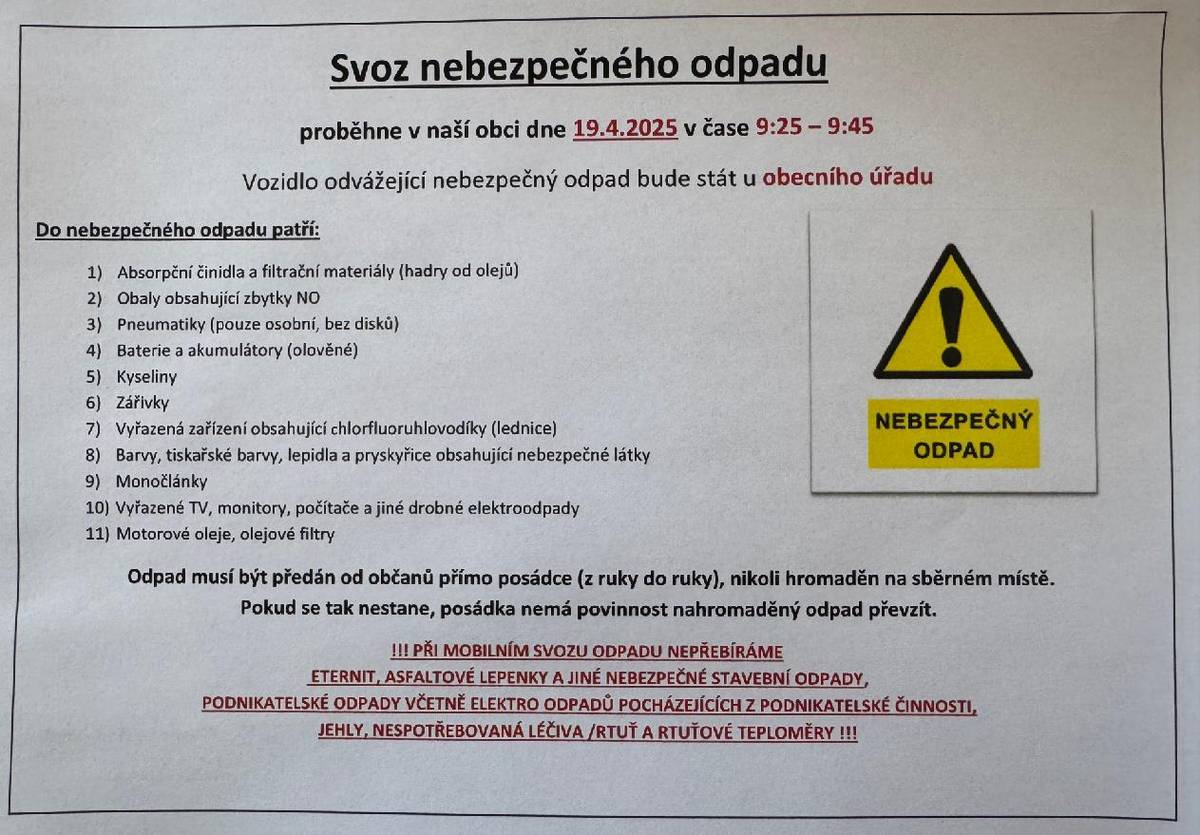 V sobotu 19.4.2025 proběhne v naší obci mobilní svoz nebezpečného odpadu. Vozidlo odvážející NO bude stát u obecního úřadu v čase 9:25 - 9:45 h.