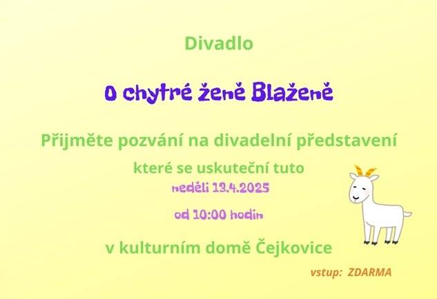Již tuto neděli 13.4. od 10:00 hodin bude v kulturním domě divadelní představení pro děti s názvem: O chytré ženě Blaženě. Vstupné je zdarma.