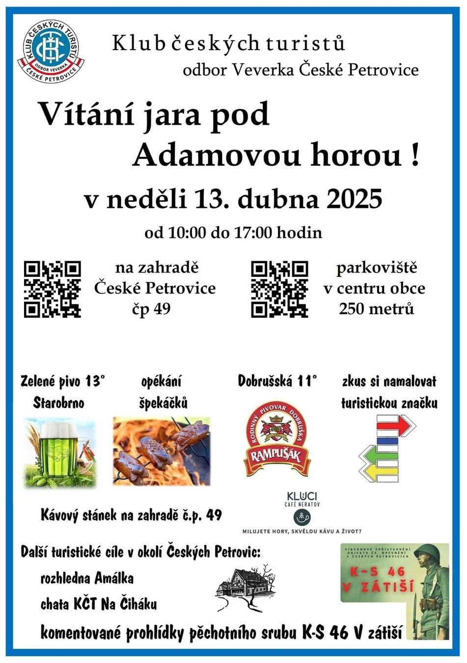 Klub českých turistů odbor Veverka České Petrovice si vás dovoluje pozvat v neděli 13. 4. 2025 na vítání jara pod Adamovou horou na zahradě čp. 49. Meteorologové nám slibují krásné počasí tak jste srdečně zváni do Českých Petrovic