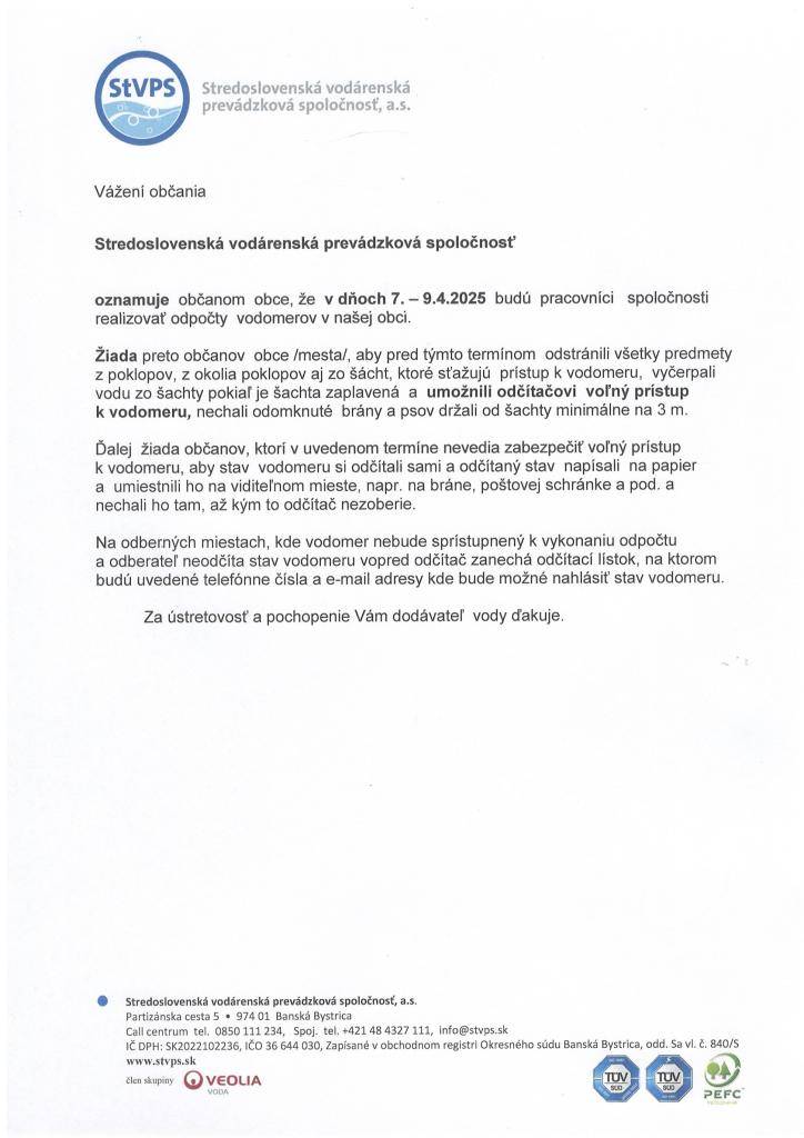 Stredoslovenská vodárenská prevádzková spoločnosť oznamuje  občanom  obce, že  v dňoch 7.– 9.4.2025  budú  pracovníci   spoločnosti  realizovať odpočty  vodomerov v našej obci.