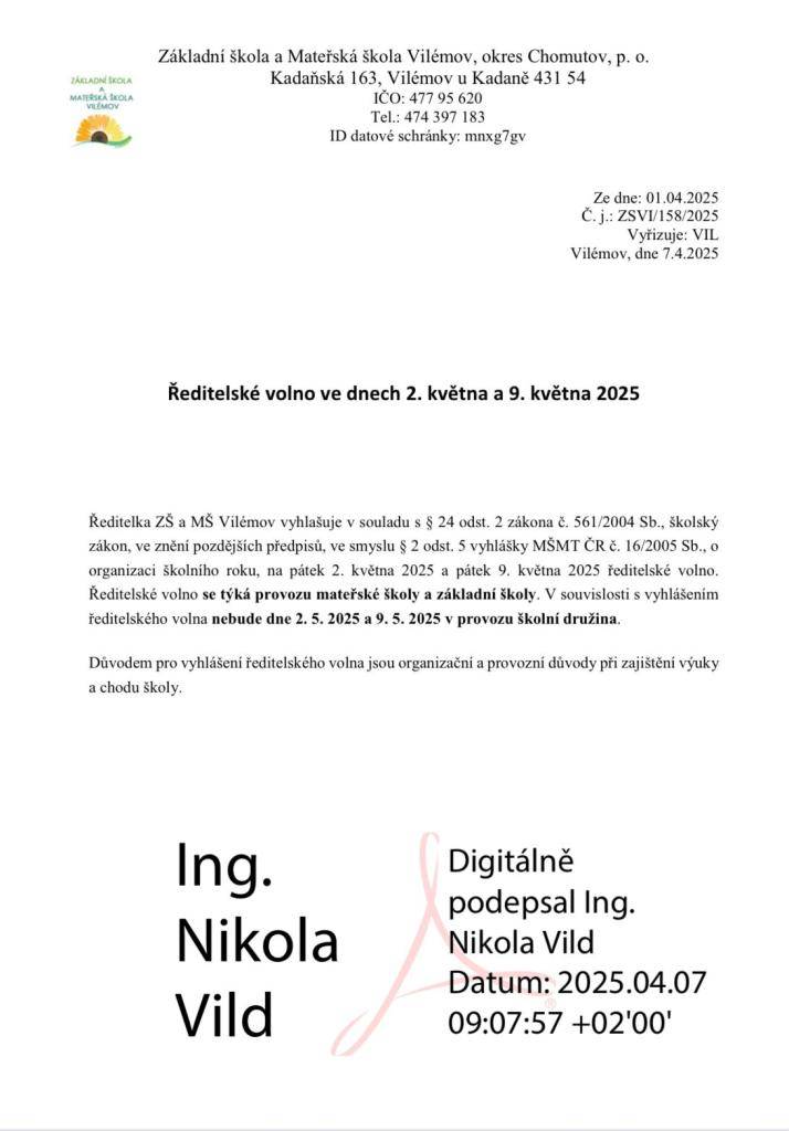 Ředitelské volno  Ve dnech 2. 5. a 9. 5. 2025 bude z organizačních důvodů ředitelské volno.  Mateřská škola, základní škola i školní družina budou mimo provoz.