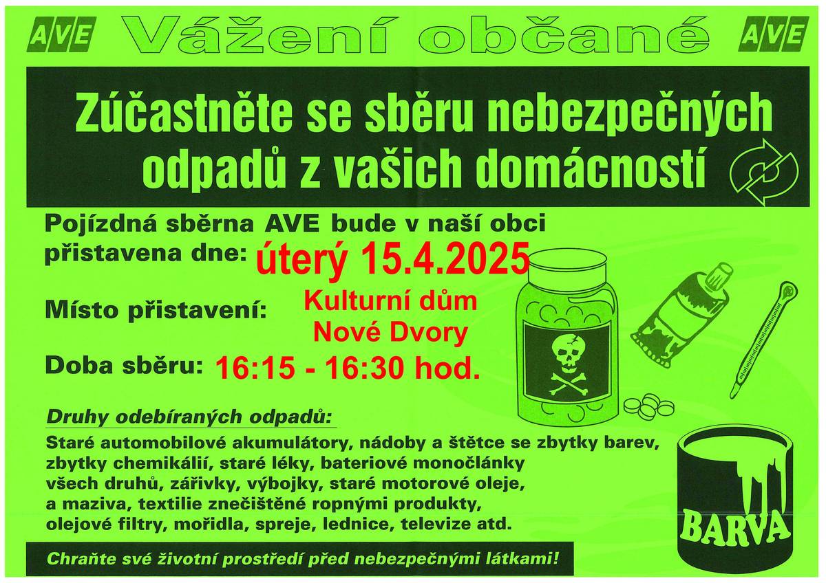 Svoz nebezpečného odpadu (baterie, barvy, elektronika, chemikálie, oleje) se uskuteční v úterý 15. dubna v čase 16:15–16:30 hod. před kulturním domem. Odpad odevzdává každý sám, proto nevozte odpad dopředu.