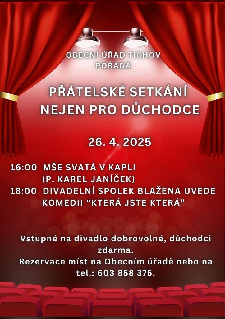 Obec Tichov zve všechny občany v sobotu 26. 4. 2025 na akce spojené s přátelským setkáním nejen pro dúchodce.  Těšit se můžete na mši svatou, kterou bude sloužit P. Karel Janíček. Po ní v 18:00 začíná divadelní komedie Která jste která od souboru Blažena.