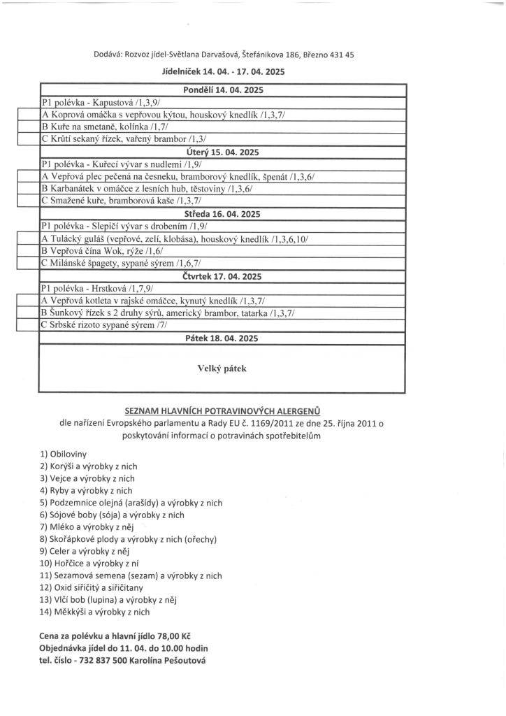 Cena za polévku a hlavní jídlo je 78,-Kč. V případě zájmu objednaní obědů občanů Lužic a Svinčic volejte do 11. 4. 2025 do 10hod. na tel. č.: 732 857 500 Pešoutová K.