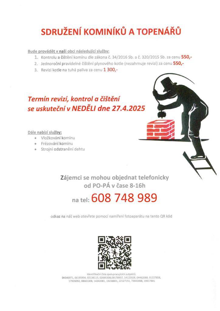 Sdružení kominíků a topenářů bude provádět kontroly a čištění komínů, revize kotlů  Kdy: v neděli 27. 4. 2025  Možnost objednání : PO-PÁ v čase 8-16 hod  Telefon: 608 748 989