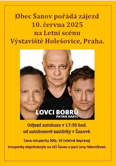 Obec Šanov zve občany 10.června 2025 na divadelní představení "Lovci bobrů" na Letní scéně na Výstavišti Holešovice v Praze. Cena vstupenky 500,- Kč (včetně dopravy).