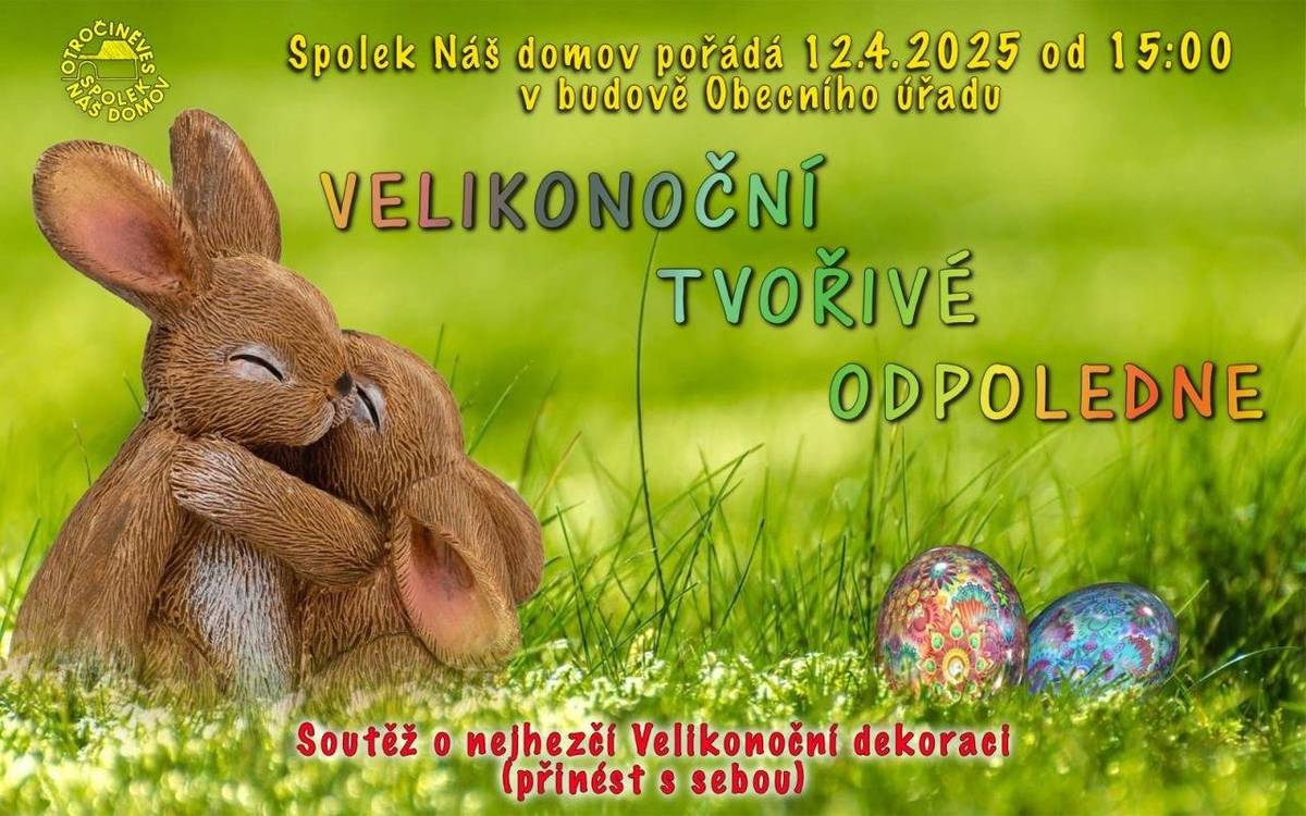Spolek Náš Domov vás zve na Velikonoční tvořivé odpoledne, které se koná tuto sobotu, 12.4.2025, od 15 hodin v budově Obecního úřadu. Proběhne soutěž o nejhezčí velikonoční dekoraci.