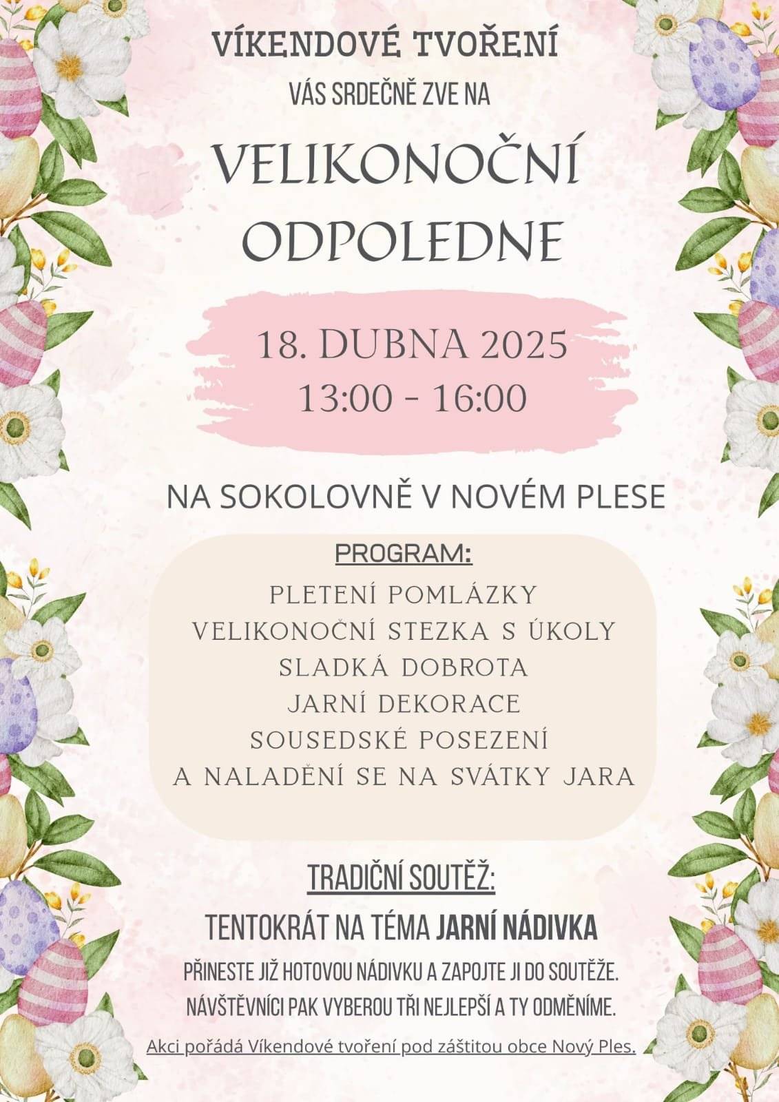 Víkendové tvoření Vás srdečně zve na Velikonoční odpoledne, které se uskuteční 18. dubna 2025 od 13:00 do 16:00 hod v místní sokolovně v Novém Plese.