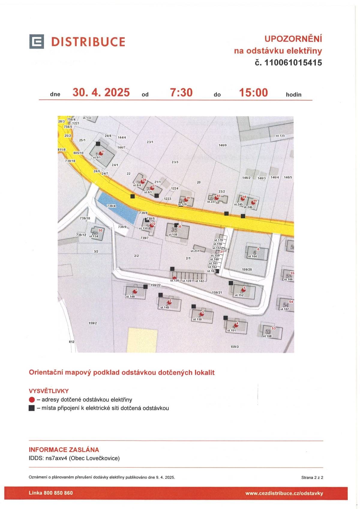 ČEZ Distribuce informuje, že 30.04.2025 od 07:30 do 15:00 dojde k plánovanému přerušení elektrické energie v části obce Lovečkovice. Odstávka se týká všech od kruhového objezdu směrem na Levín.