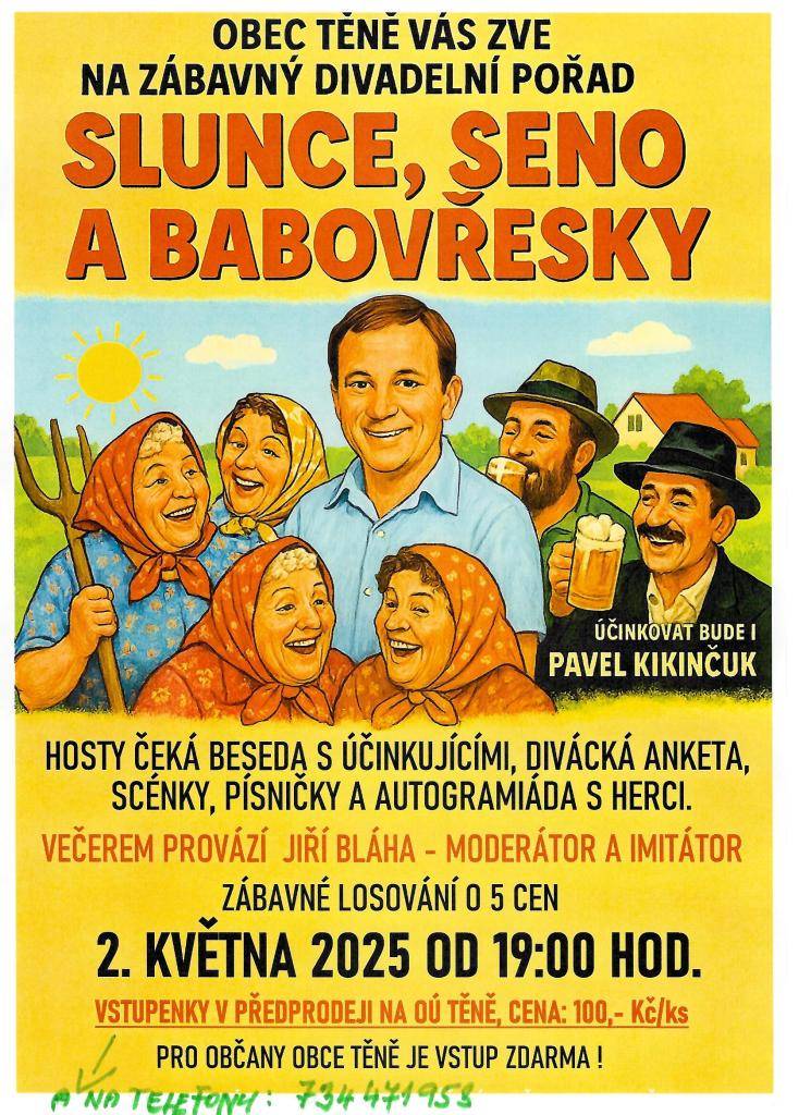 Obec Těně srdečně zve všechny na zábavný pořad "Slunce, seno a Babovřesky", který se uskuteční 2. května 2025 v sále LD domu v Těních od 19.00 hodin. Vstupné je zdarma pro občany Tění, ostatní zaplatí 100 Kč. Vstupenky je možné zakoupit v předprodeji na OU nebo telefonicky na telefonu 734471953.