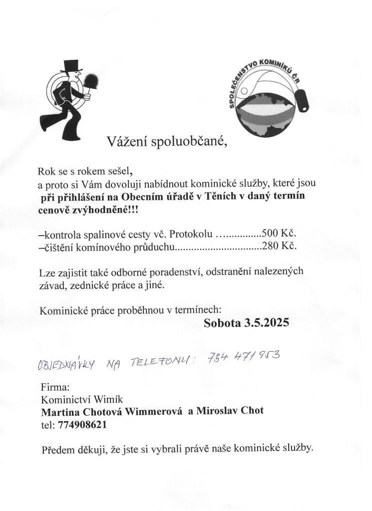 Obecní úřad v Těních nabízí cenově zvýhodněné kominické služby. Kontrola spalinové cesty a čištění komínového průduchu proběhne 3. května 2025. Zajištěno je také odborné poradenství a odstranění závad.