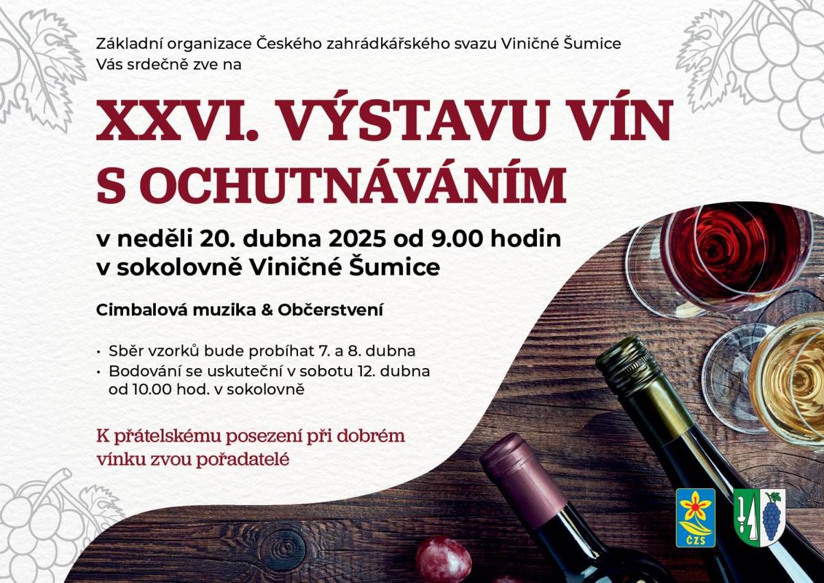 XXVI.Výstava vín s ochutnáváním.  V neděli 20.4.2025 od 9. hod v sokolovně Viničné Šumice  Cimbálová muzika, občerstvení..