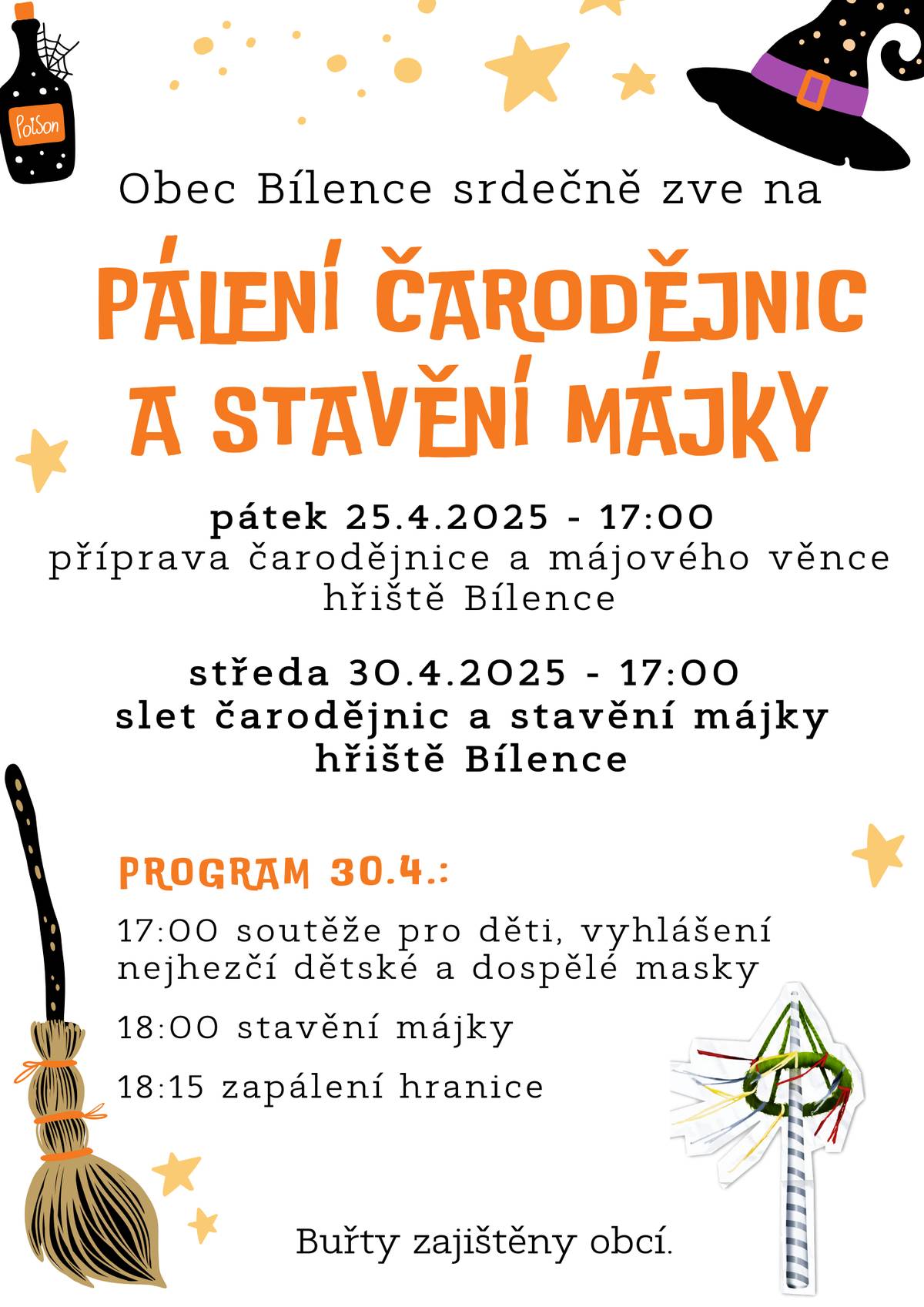 Vážení spoluobčané, v pátek 25.4.02025 od 17:00 hodin přijďte přiložit ruku k dílu s pomocí připravit čarodějnici a Májku na nadcházející akci "Pálení čarodějnic a stavění Májky", která se uskuteční dne 30.04.2025 od 17:00 hodin na dětském hřišti v Bílencích.