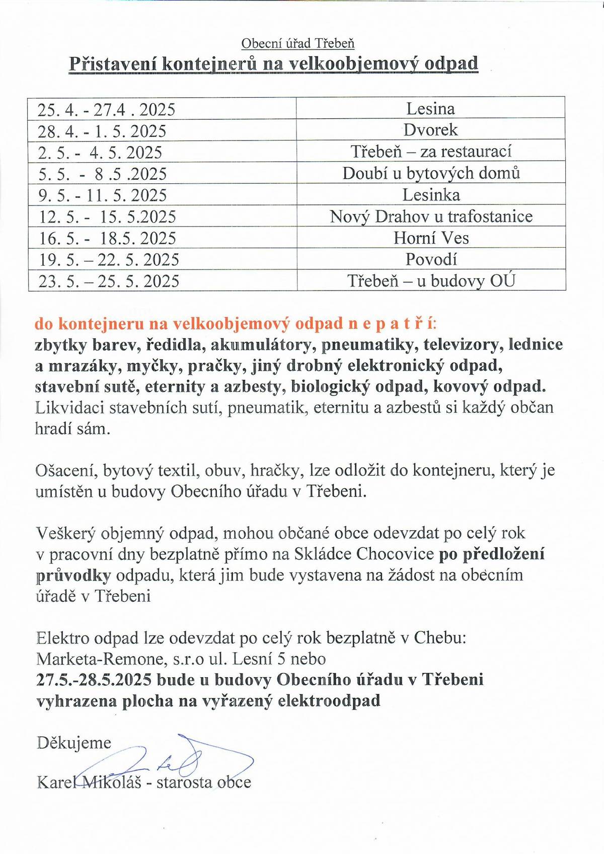 Vážení občané. Ve dnech 25.4.-25.5.2025 budou ve vybraných částech třebeňska přistaveny kontejnery na velkoobjemový odpad.