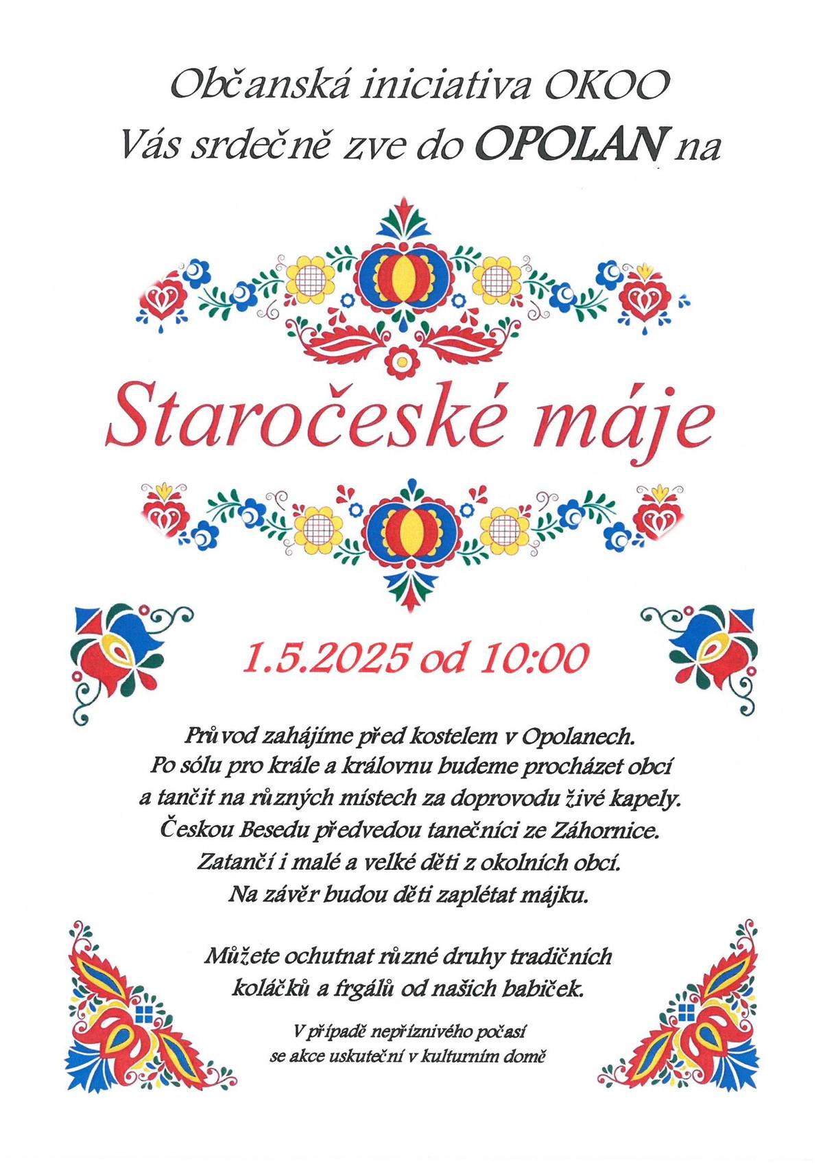 Občanská iniciativa OKOO Vás srdečně zve na Staročeské máje do Opolan 1.5.2025 od 10 hodin. Začíná se před kostelem a zahraje živá hudba.