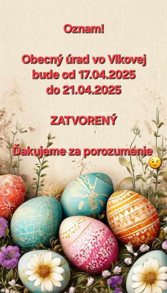 Obecný úrad vo Vlkovej bude od 17.04.-21.04.2025  ZATVORENÝ  Ďakujeme za porozumenie