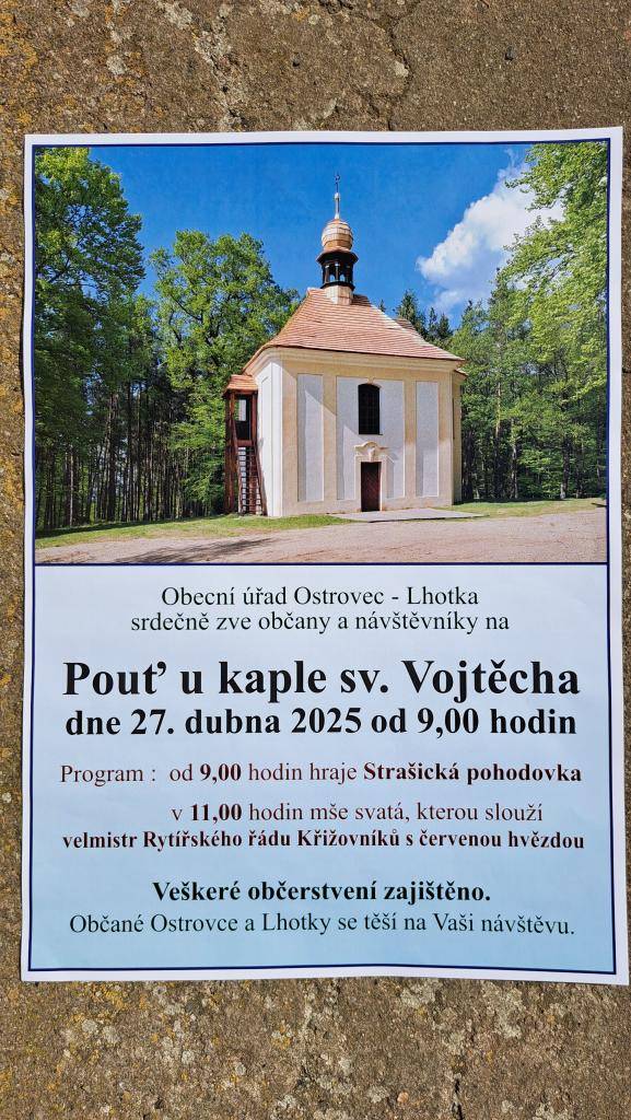 Obec Ostrovec - Lhotka zve všechny srdečně na Pouť u kaple sv. Vojtěcha, která se koná 27. dubna 2025 od 9:00 hodin. Těšit se můžete na hudební vystoupení Strašické pohodovky a mši slouženou velmistrem Rytířského řádu.