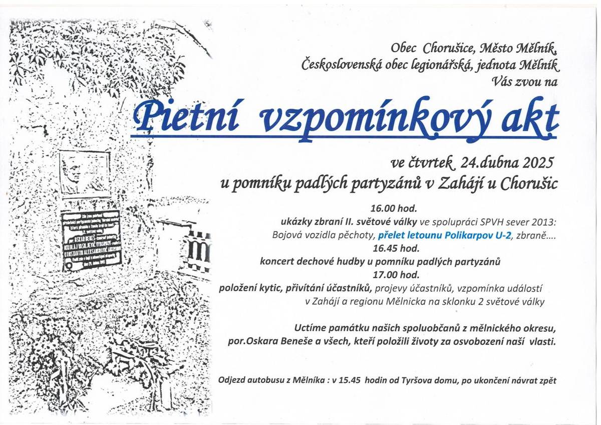 Pietní vzpomínkový akt u pomníku padlých partizánů v Zahájí u Chorušic s uskuteční 24.4.2025. 16.00 ukázky zbraní II. svět. války, 16.45 koncert dech. hudby, 17.00 položení kytic, přivítání účastníků