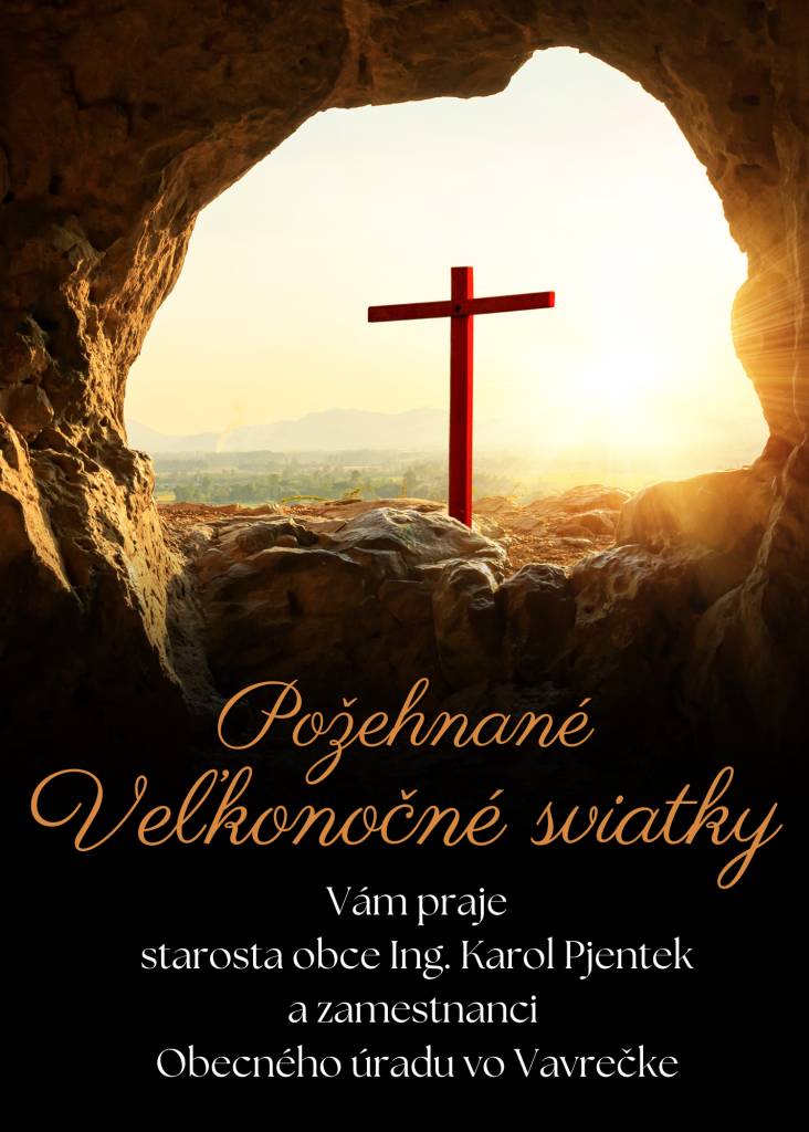 Veľkonočné sviatky prežité v pokoji a radosti Vám praje starosta obce a kolektív pracovníkov obecného úradu.