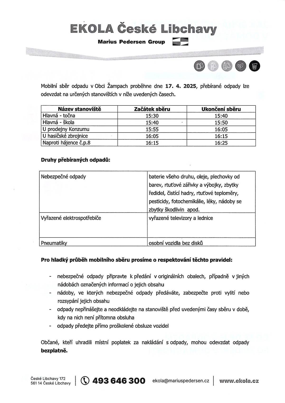 Tento týden ve čtvrtek 17.04.2025 proběhne mobilní sběr odpadu - nebezpečné odpady, vyřazené elektro, pneumatiky. Hlavná točna: 15:30 – 15:40 Hlavná škola: 15:40 – 15:50 Konzum: 15:55 – 16:05 Obecní úřad: 16:05 – 16:15 Parkoviště: 16:15 – 16:25