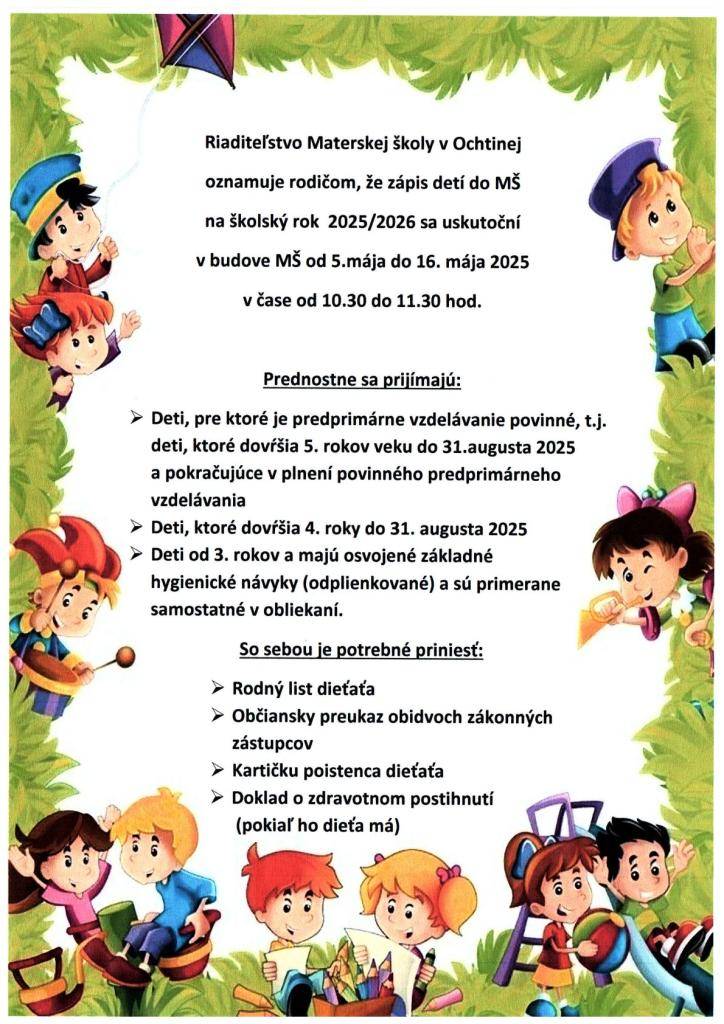 Riaditeľstvo MŠ v Ochtinej oznamuje rodičom, že zápis detí do MŠ na školský rok 2025/2026 sa uskutoční v budove MŠ od 5. mája do 16. mája 2025 v čase od 10.30. do 11.30 hod.