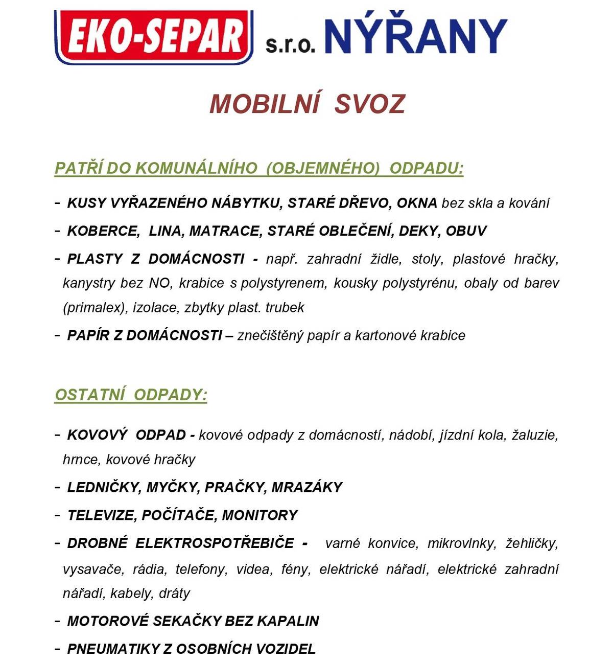 Připomínáme, že v sobotu 26. 4. 2025 od 8:00 do 10:00 hod. se na návsi u rybníka v Sulislavi uskuteční svoz objemného komunálního odpadu (vč. elektro a pneu) a v pondělí 28. 4. 2025 od 15:00 do 15:30 hod. svoz nebezpečného odpadu.  Více informací viz letáky.