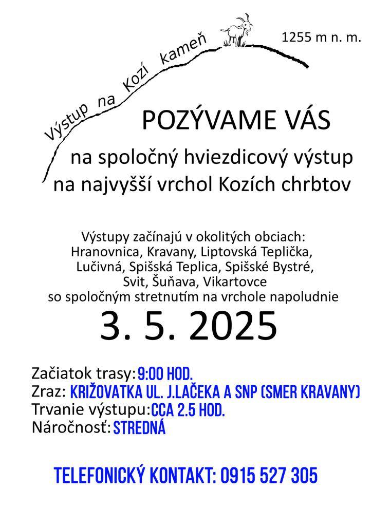 Pozývame Vás na spoločný hviezdicový výstup na najvyšší vrchol Kozích chrbtov. Výstupy začínajú v okolitých obciach: Hranovnica, Kravany, Liptovská Teplička, Lučivná, Spišská Teplica, Spišské Bystré, Svit, Šuňava, Vikartovce so spoločným stretnutím na vrchole napoludnie 3.5.2025.