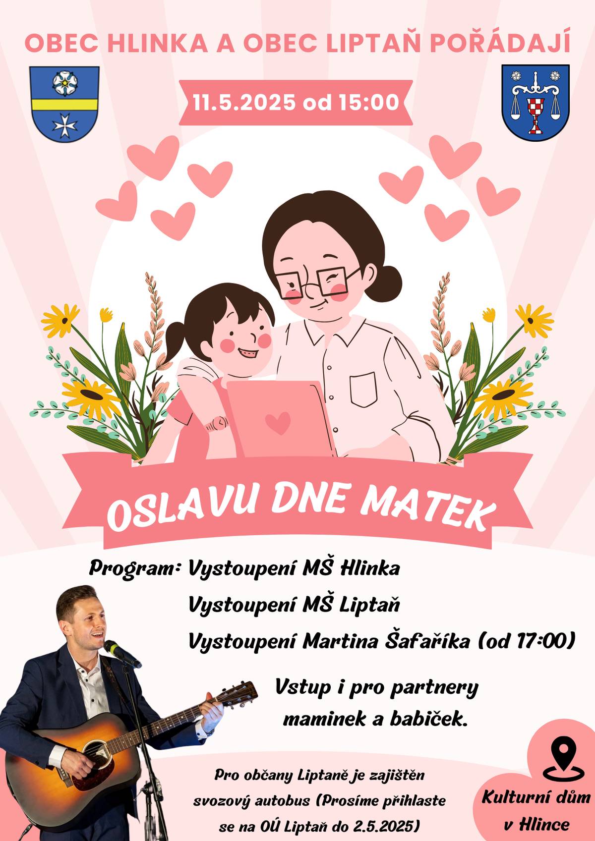 Obec Hlinka ve spolupráci s obcí Liptaň Vás zvou v neděli 11.5.od 15 hodin v kulturním domě v Hlince na oslavu "Den Matek"