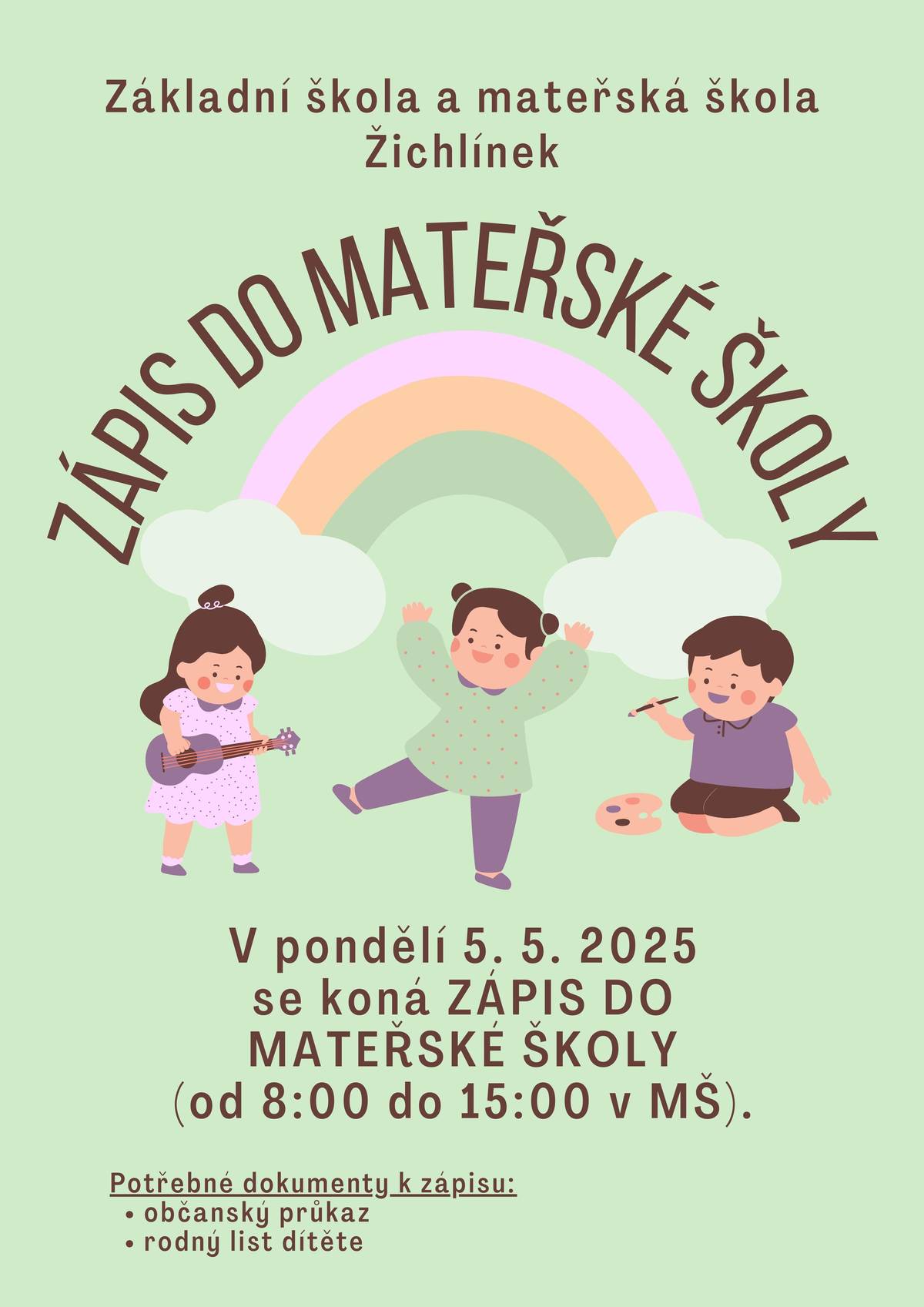 Základní a mateřská škola Žichlínek pořádá ZÁPIS DO MATEŘSKÉ ŠKOLY. V pondělí 5. 5. 2025 od 8:00 do 15:00 v Mateřské škole. Potřebné dokumenty k zápisu:  občanský průkaz rodný list dítěte