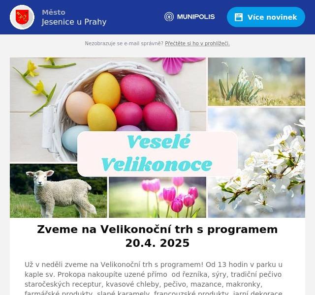 Už v neděli zveme na Velikonoční trh s programem! Od 13 hodin v parku u kaple sv. Prokopa nakoupíte uzené přímo  od řezníka, sýry, tradiční pečivo staročeských receptur, kvasové chleby, pečivo, mazance, makronky, farmářské produkty, slané karamely, francouzské produkty, jarní dekorace, kraslice, korálky, mandaly, sušené maso a skvělé občerstvení. Nebude chybět výborná káva - novinka „Barevná energie v každém doušku – Matcha Pistachio, Blue Chai, Pink Chai Latte!“Nebude chybět ani káva alá Dubaj   , holandské lívanečky a výborné burgery.   Pro děti jsou připraveny workshopy do 17 hodin - kraslice, jarní věneček, malování na perníčky, pro tatínky také pletení pomlázek.  Trh navštíví ovečky a kozlík a také animatorky, které od 15:30 pobaví hlavně děti soutěžně tanečním programem.