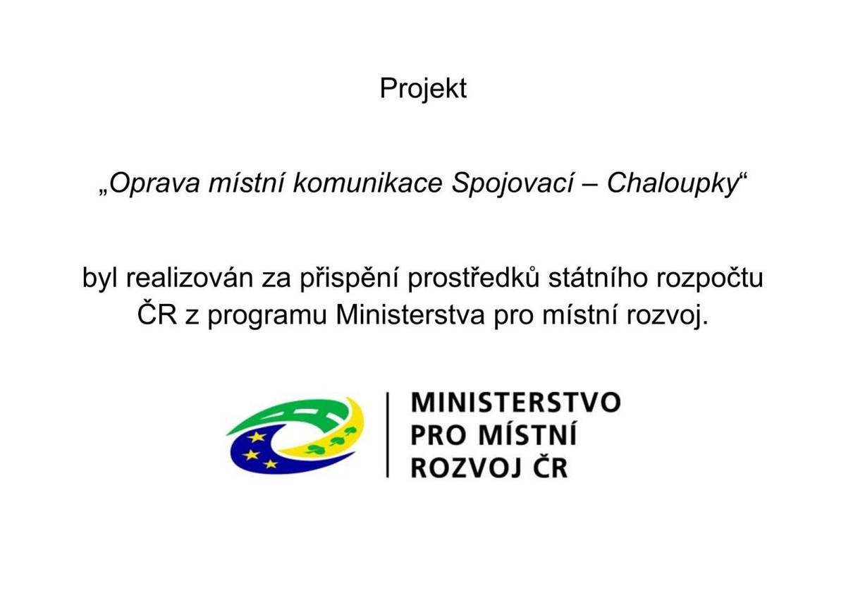 Projekt opravy místní komunikace Spojovací – Chaloupky byl úspěšně dokončen díky finanční podpoře z programu Ministerstva pro místní rozvoj ČR. Tento projekt využil prostředky státního rozpočtu k zlepšení místní infrastruktury a přispěl k rozvoji dopravních podmínek v oblasti.