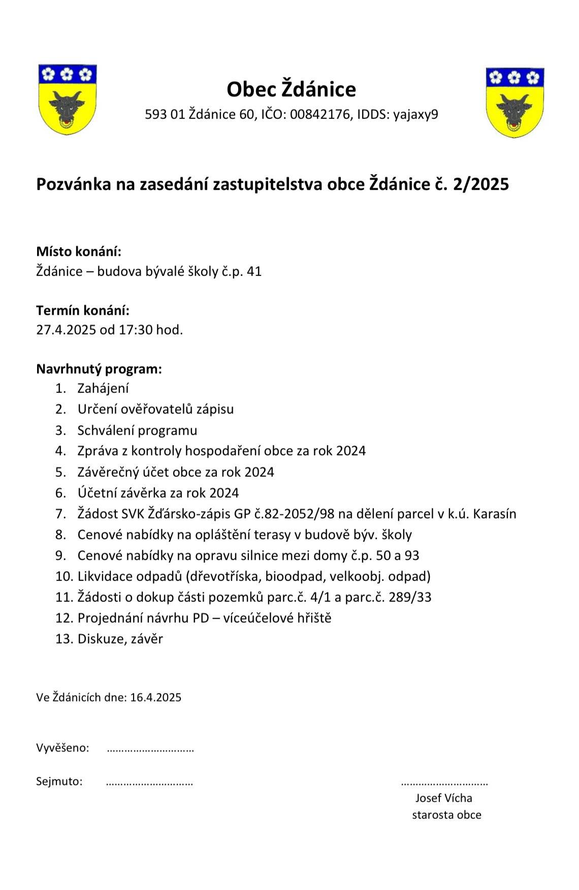 Dovolujeme si Vás pozvat na schůzi zastupitelstva obce, která proběhne v neděli 27.dubna od 17:30 v budově býv. školy. Hezký de