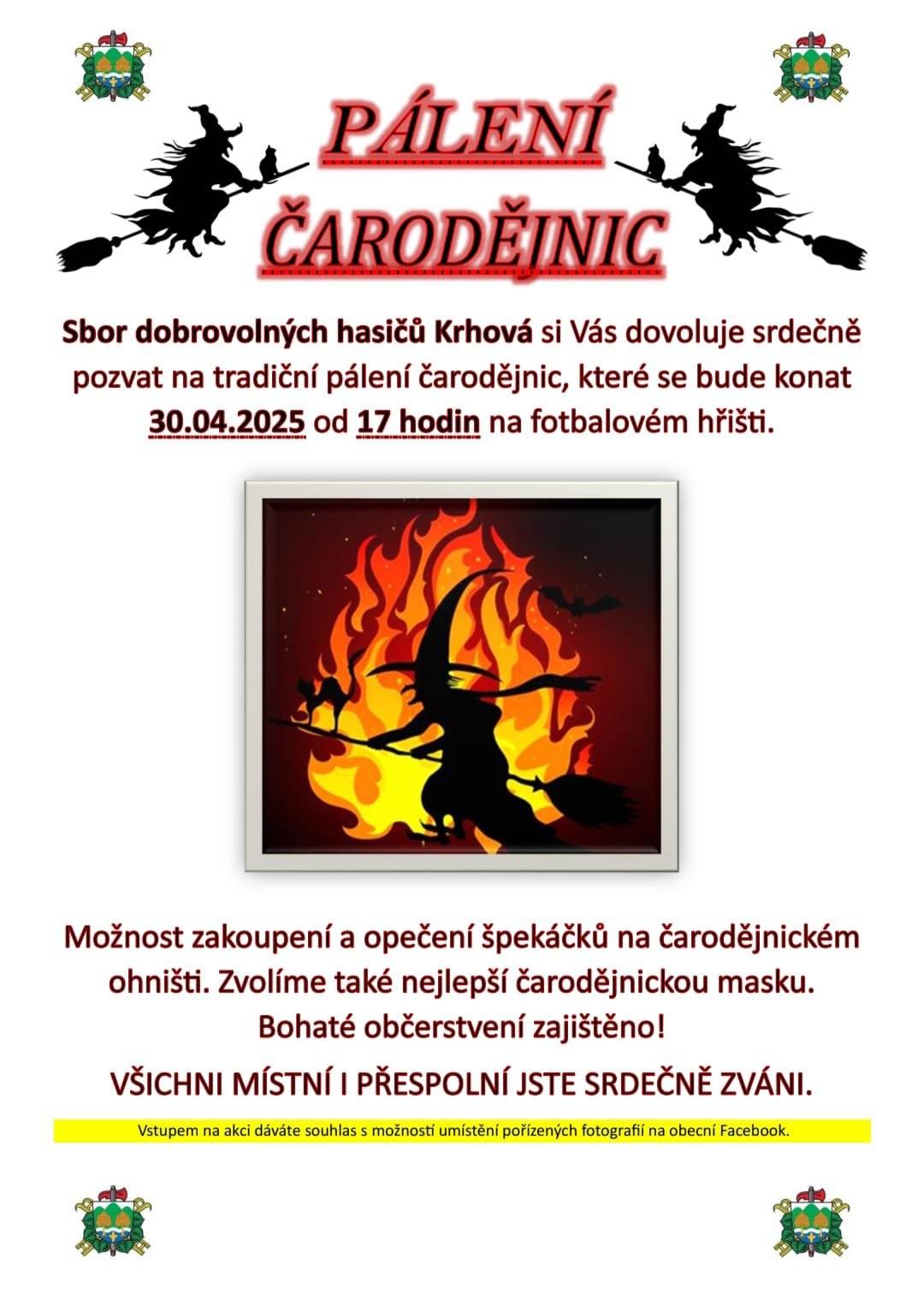 Vážení občané, sbor dobrovolných hasičů Krhová vás zve na tradiční Pálení čarodějnic, které se bude konat ve středu 30. dubna od 17. hodin na fotbalovém hřišti v Krhové. Všichni jste srdečně zváni