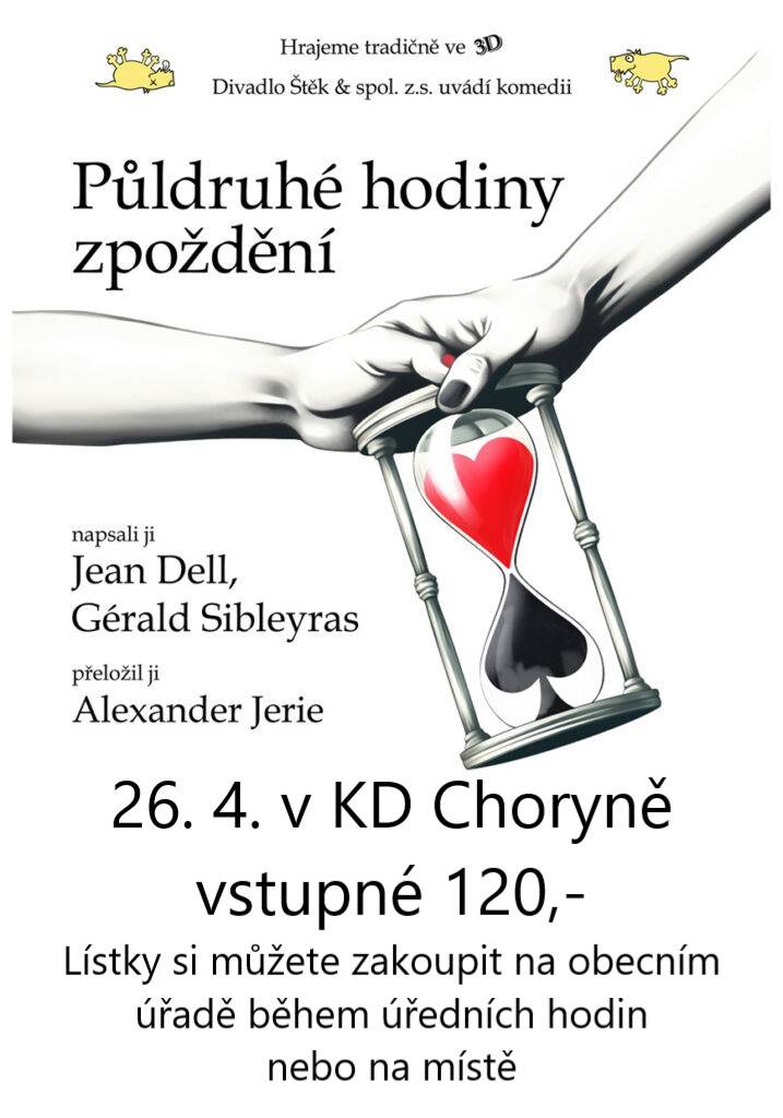 Divadlo Štěk a spol. z.s. uvádí komedii Půldruhé hodiny zpoždění, která se uskuteční v KD Choryně.  Hraje se 75 - 80 minut bez přestávky. Občerstvení zajištěno. Vstupenky v prodeji za 120,- Kč na OÚ Choryně.
