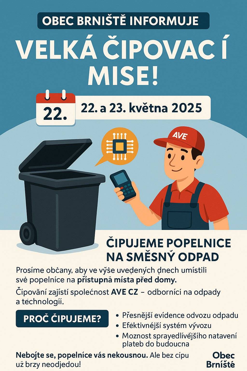 Ve dnech 22. a 23. května 2025 proběhne v naší obci čipování popelnic na směsný odpad. Umístěte černé popelnice na přípustná místa před domy.