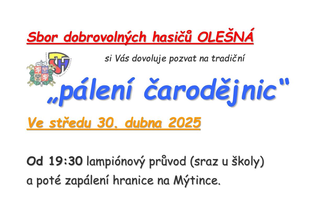 SDH Olešná si Vás dovoluje pozvat na tradiční "pálení čarodějnic", které se uskuteční ve středu dne 30.dubna 2025. Od 19:30 hodin je pro děti připravený lampiónový průvod (sraz u školy) a poté následuje zapálení hranice na Mýtince.