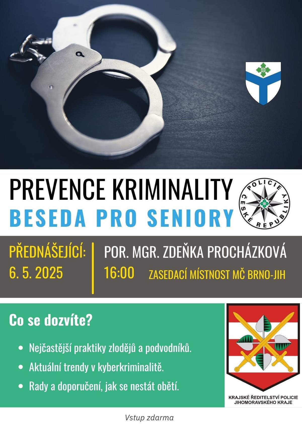 6.5.2025 v 16.00 hodin v zasedací místnosti ÚMČ Brno-jih pořádáme  pro seniory besedu Prevence kriminality, vstup je zdarma.     Všechny naše občany zveme na preventivní besedu organizovanou ve spolupráci s Krajským ředitelstvím policie Jihomoravského kraje. Dozvíte se jaké jsou nejčastější praktiky zlodějů a podvodníků a také aktuální trendy v kyberkriminalitě, včetně konkrétních případů. Zazní rady a doporučení, jak se nestát obětí!