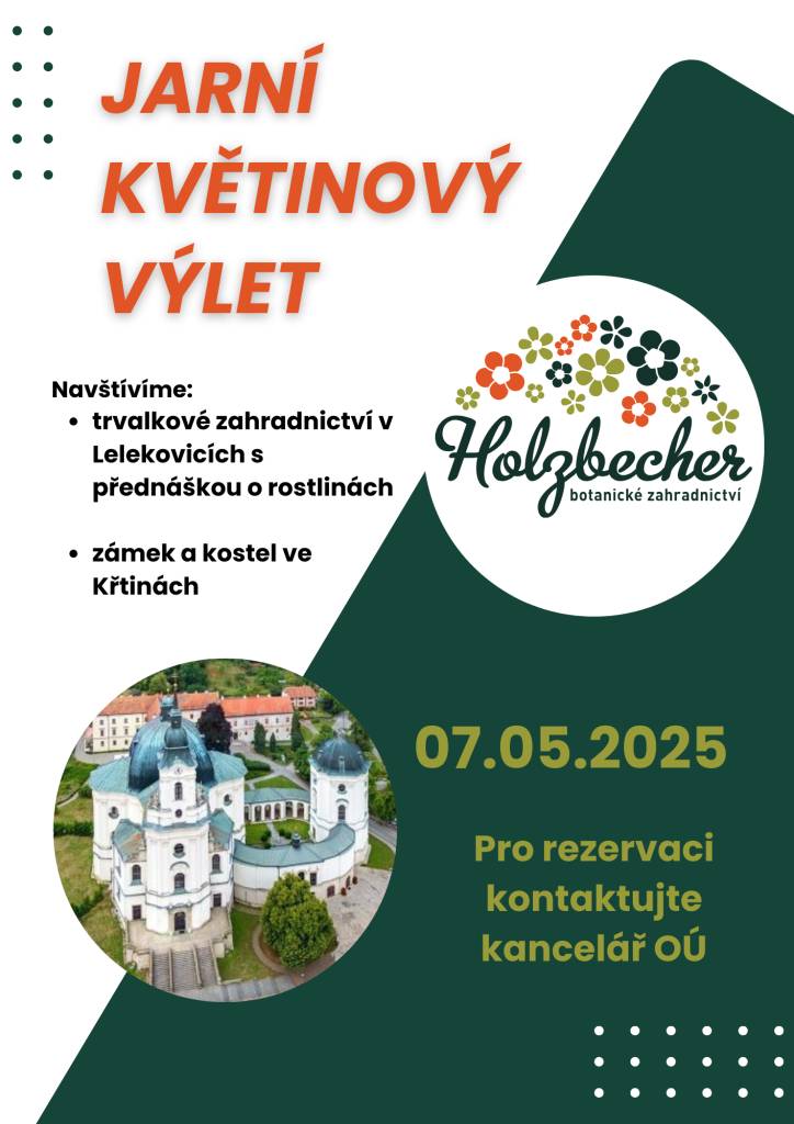 Pozvánka na tradiční jarní výlet. Zase vyrážíme za kytičkama :) Navštívíme trvalkové zahradnictví, zámek ve Křtinách s obědem, a čeká nás komentovaná prohlídka kostela ve Křtinách. Zájemci se mohou registrovat v kanceláři OÚ, cena zájezdu 500 Kč. V ceně je zahrnuta doprava, vstupné a oběd.