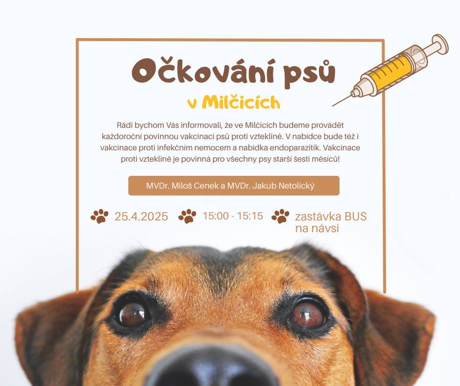 Očkování psů proběhne na autobusové zastávce Milčice - náves tento pátek 25.4.2025 od 15:00 do 15:15. Jedná se o povinnou vakcinaci proti vzteklině. V nabídce bude také vakcinace proti infekčním nemocem a nabídka endoparazitik. Provádí MVDr. Miloš Cenek a MVDr. Jakub Netolický.