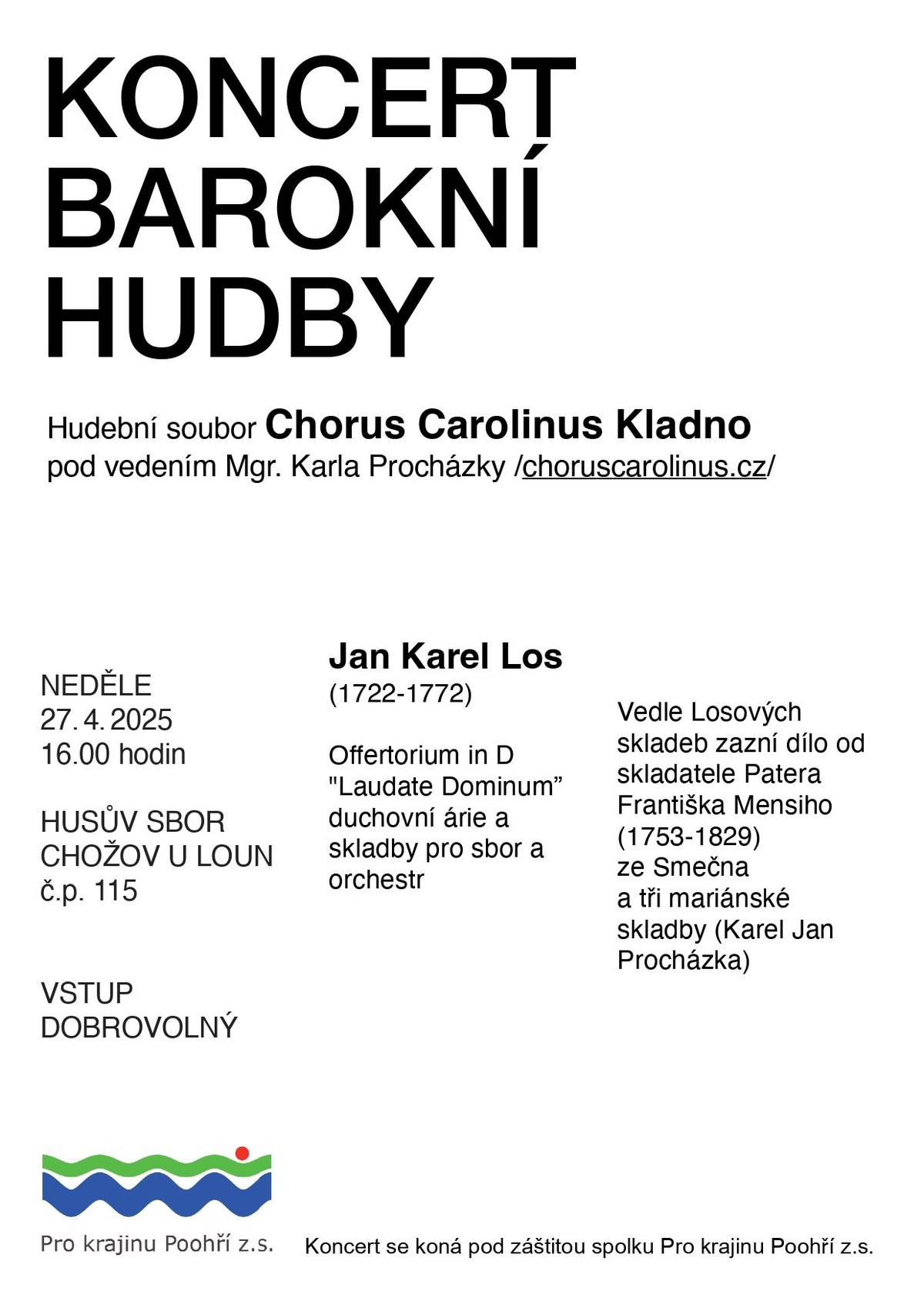 Zveme vás na koncert barokní hudby, který se uskuteční 27. dubna 2025 v Husově sboru v Chožově. Vstup je dobrovolný a těšit se můžete na skladby Jana Karla Lose a dalších autorů, které přednese hudební soubor Chorus Carolinus Kladno.