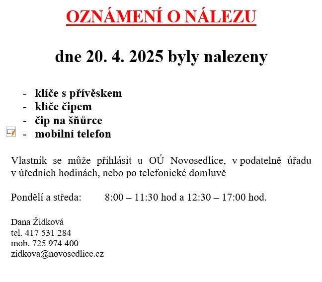Oznámení o nalezení 2 sad klíčů, čipu a mobilního telefonu. Vlastníci se mohou přihlásit na podatelně v úřední hodiny, popř. na tel. 725 974 400. Židková OÚ Novosedlice.