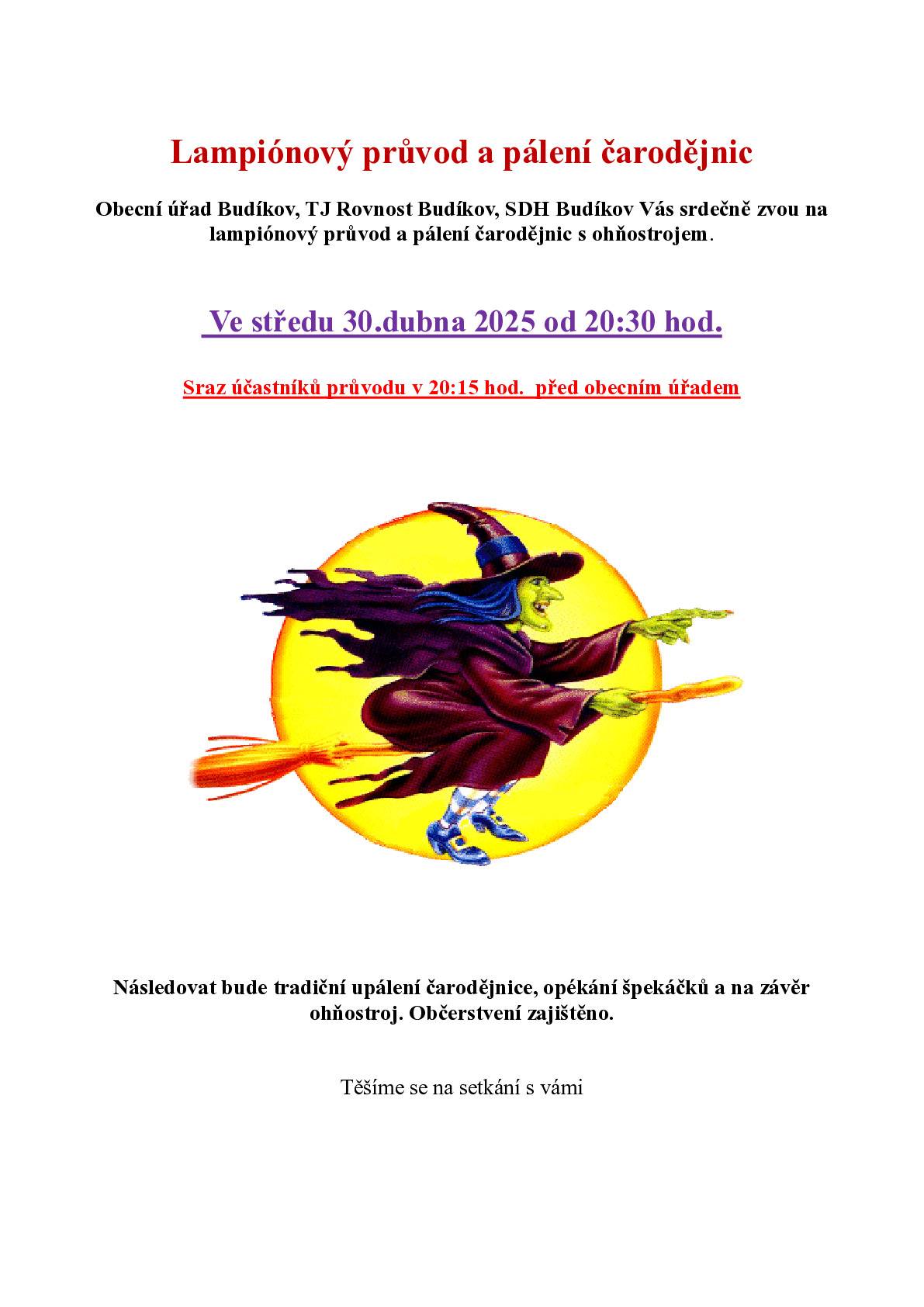 Lampinový průvod a pálení čarodějnic proběhne 30.dubna 2025 od 20:30 hod. Sraz účastníků lampiónového průvodu v 20:15 hod. před OÚ. Starosta