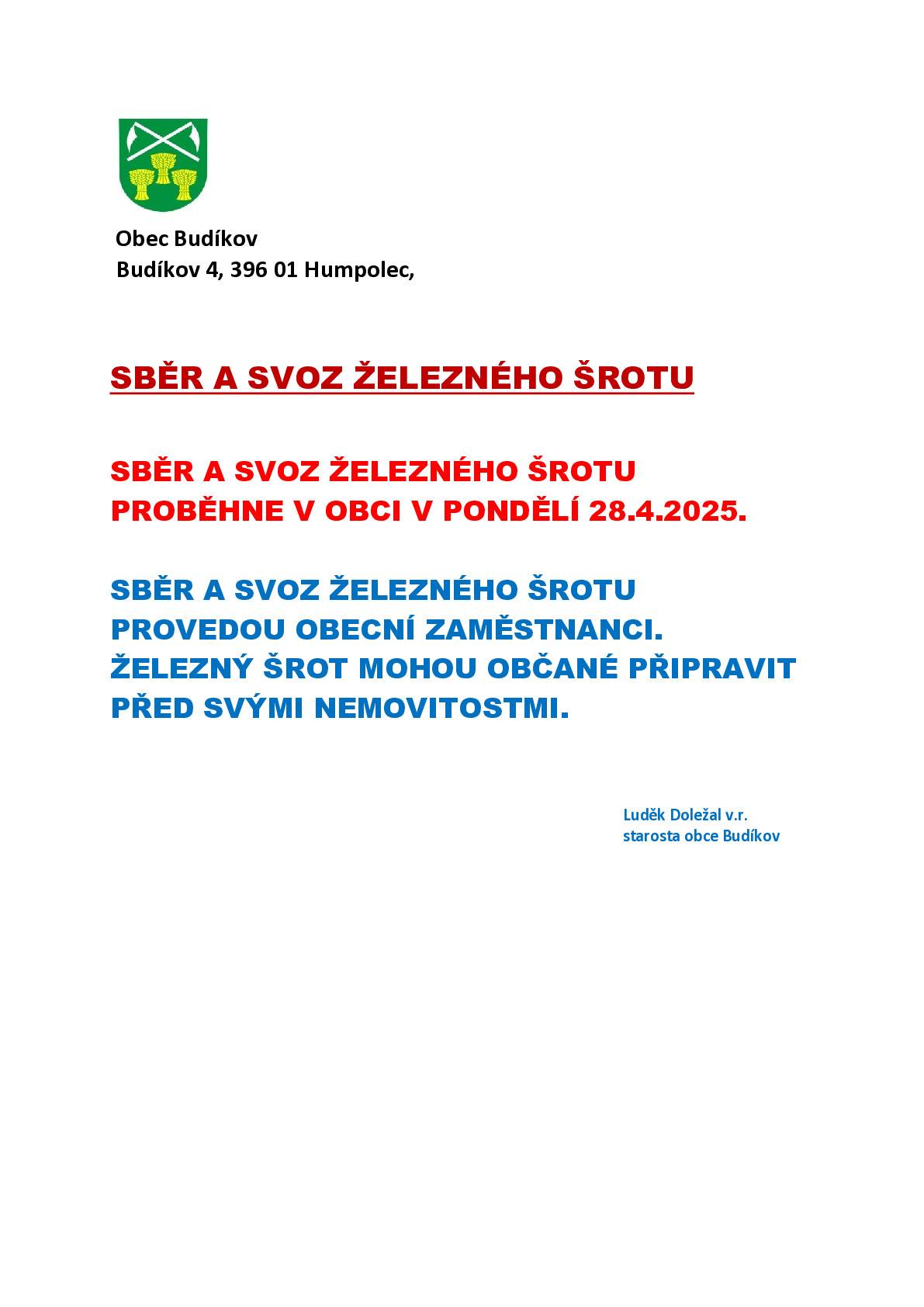 Sběr železného šrotu proběhne v obci v pondělí 28.4.2025. Železný šrot mohou občané připravit před svými nemovitostmi. Starosta