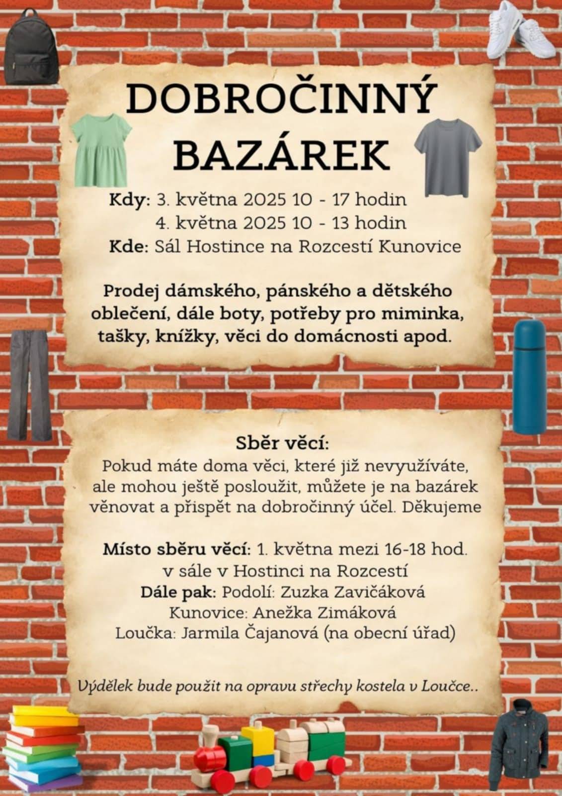 3.5. a 4.5. od 10. hod. v Sále Hostince na Rozcestí v Kunovicích proběhne Dobročinný bazárek. Výdělek bude použit na opravu střechy kostela v Loučce