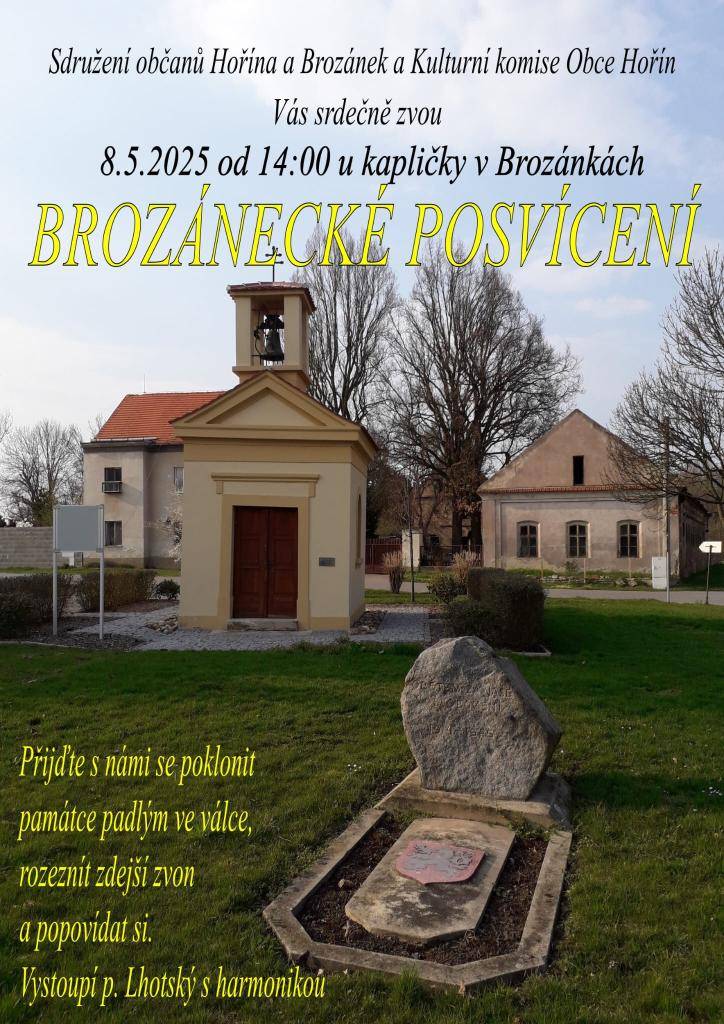 Sdružení občanů Hořína a Brozánek a Kulturní komise Obce Hořín Vás srdečně zvou 8. 5. 2025 na Brozánecké posvícení. Sejdeme se u kapličky v Brozánkách ve 14:00 hodin.