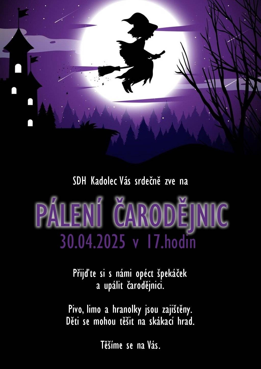 SDH Kadolec pořádá 30.04.2025 pálení čarodějnic v Kadolci. Jste všichni srdečně zváni, sejdeme se v 17.hodin na fotbalovém hřišti - těšíme se na Vás.