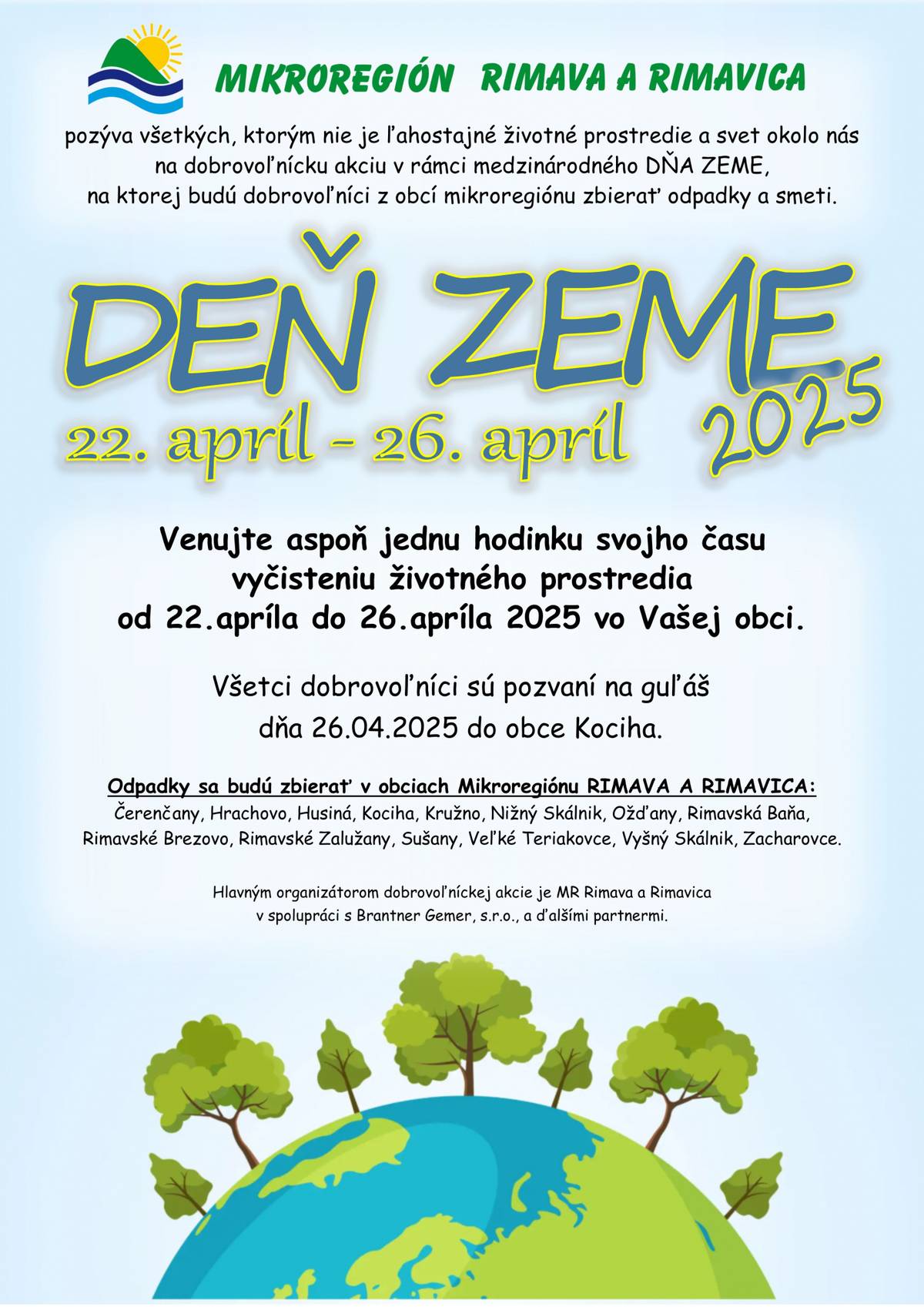 Ak Vám nie je ľahostajné životné prostredie a svet okolo Vás,   venujte aspoň jednu hodinku zo svojho času vyčisteniu životného prostredia   v dňoch od 22.04.2025 do 26.04.2025 vo Vašej obci   v rámci celosvetového Dňa Zeme.   Každý občan, ktorý sa zapojí do dobrovoľníckej akcie si sám môže zvoliť vhodný deň a čas. Vrecia na odpad si môžete vyzdvihn&uacu...