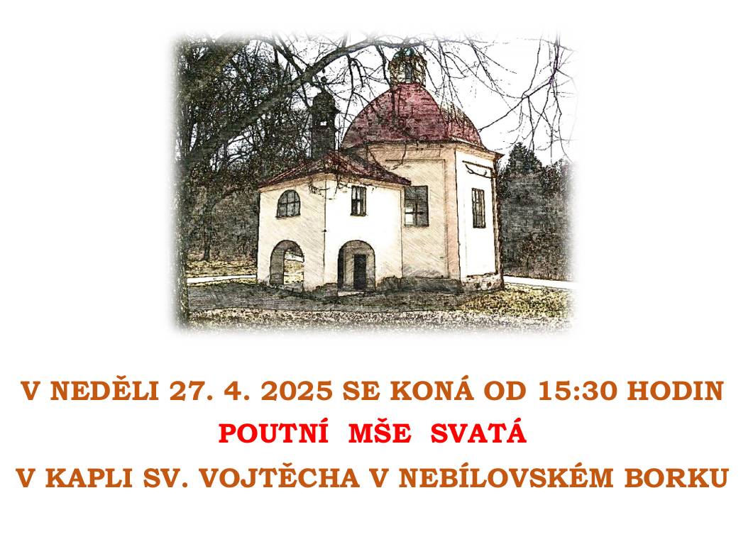 V neděli 27.4.2025 se koná od 15:30 poutní mše svatá v kapli sv. Vojtěcha na Planinách v Nebílovském Borku.